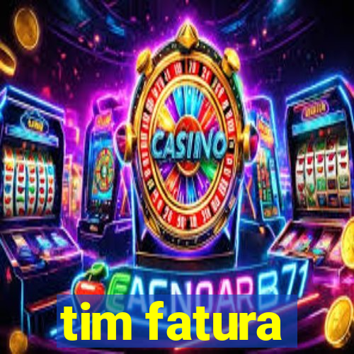 tim fatura